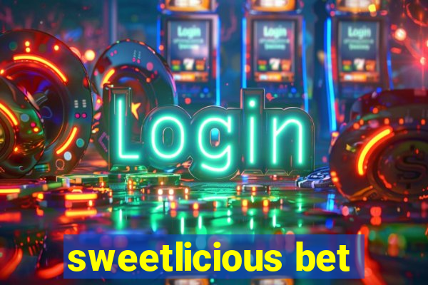 sweetlicious bet